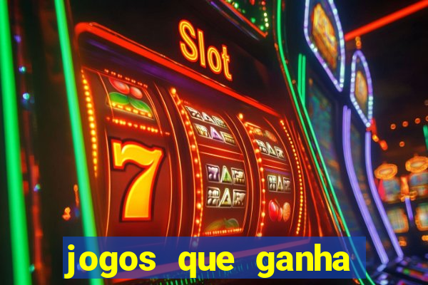 jogos que ganha dinheiro de verdade e rapido